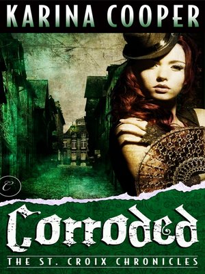 cover image of Corroded: Book Three of The St. Croix Chronicles